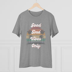 Good Dad Vibes Only Organic T-shirt--Unisex